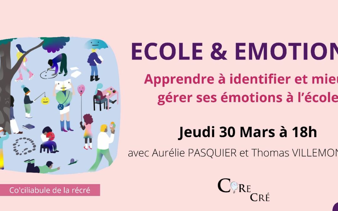 Co’ciliabule (30/ 03/ 23) : Apprendre à identifier et mieux gérer ses émotions à l’école