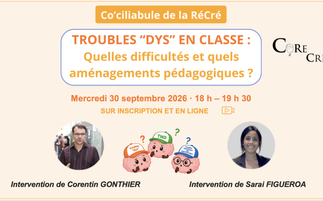 Prochain Co’ciliabule (le 30 septembre 2026) : TROUBLES “DYS” EN CLASSE : Quelles difficultés et quels aménagements pédagogiques ?